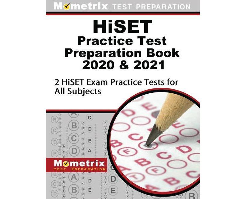 Hiset Practice Test Preparation Book 2020 and 2021 - 2 Hiset Exam Practice Tests for All Subjects - (Paperback)