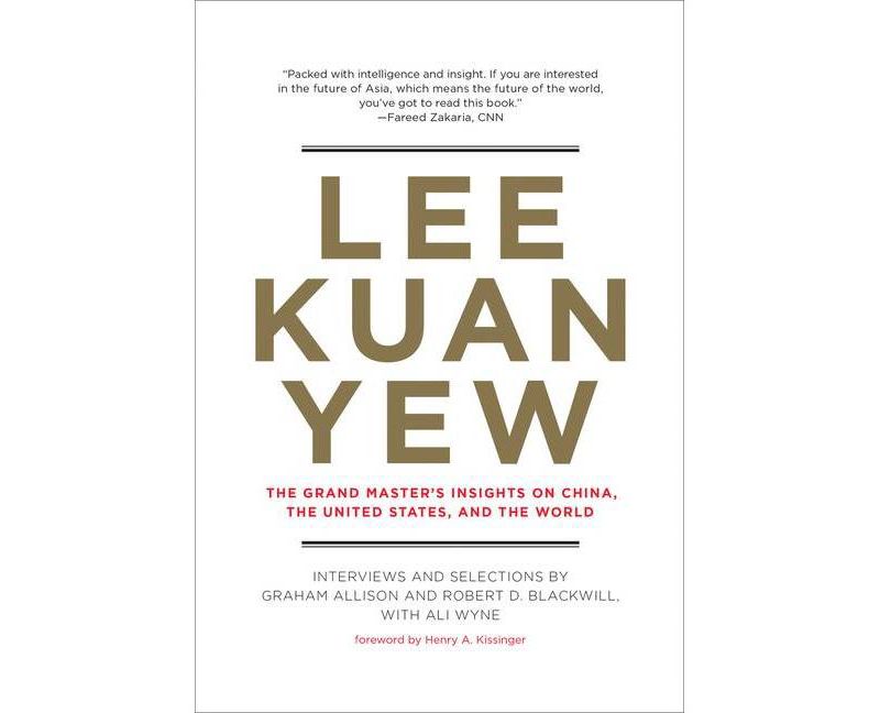 Lee Kuan Yew - (Belfer Center Studies in International Security) by  Graham Allison & Robert D Blackwill & Ali Wyne (Paperback)