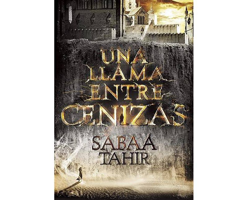 Una Llama Entre Cenizas / An Ember in the Ashes - by  Sabaa Tahir (Paperback)