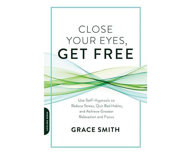 Close Your Eyes, Get Free - by  Grace Smith (Paperback)