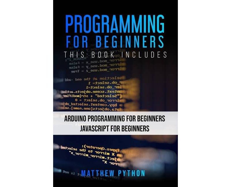 Programming for Beginners - by  Matthew Python (Paperback)