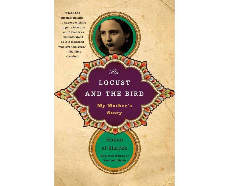 The Locust and the Bird - by  Hanan Al-Shaykh (Paperback)