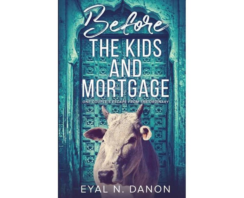 Before the Kids and Mortgage - by  Eyal N Danon (Paperback)