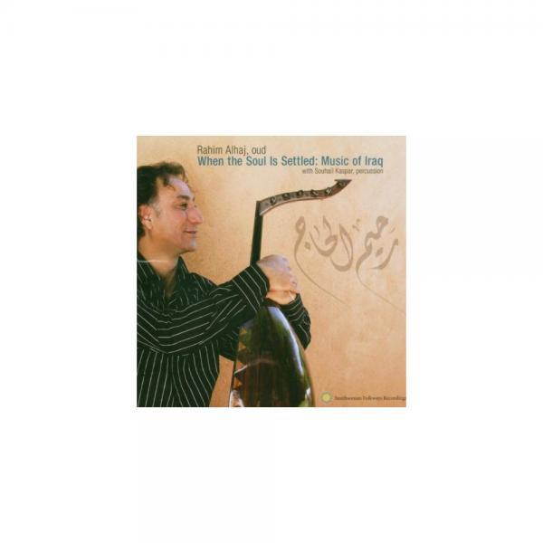 When the Soul Is Settled: Music of Iraq
