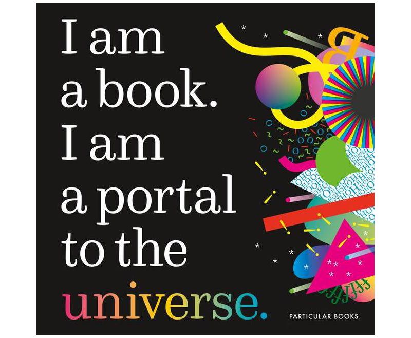 I Am a Book. I Am a Portal to the Universe. - by  Stefanie Posavec & Miriam Quick (Hardcover)