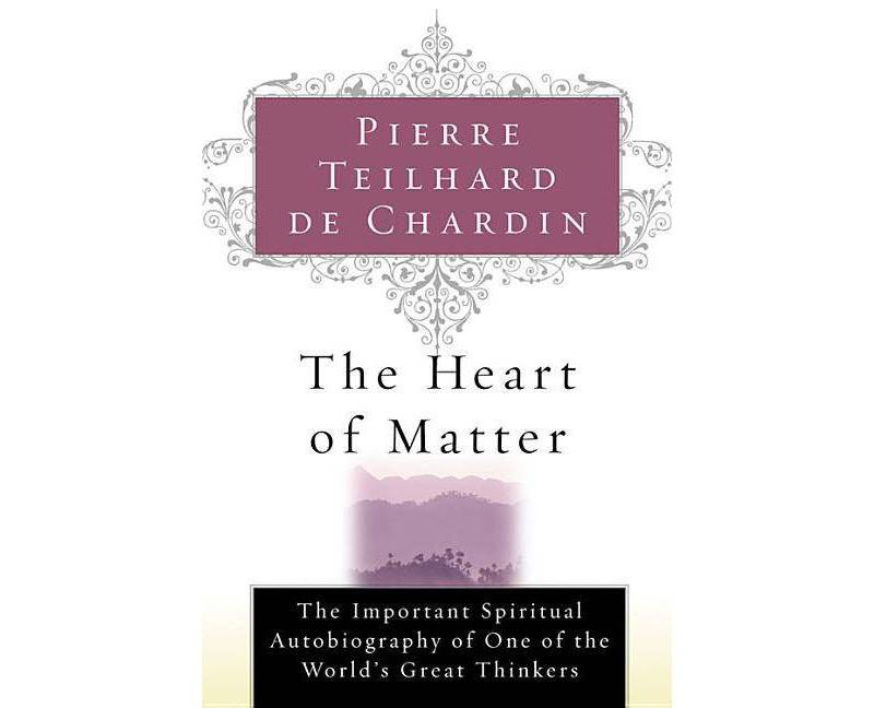 The Heart of Matter - by  Pierre Teilhard de Chardin (Paperback)