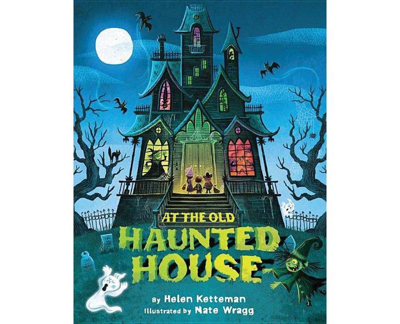 At the Old Haunted House - by  Helen Ketteman (Hardcover)
