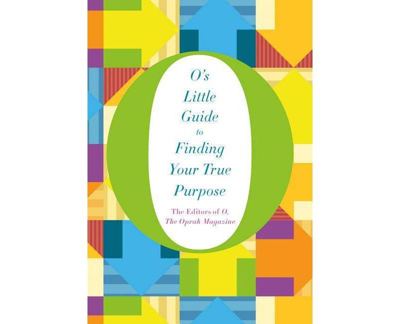 O's Little Guide to Finding Your True Purpose (Hardcover) (Oprah Magazine)