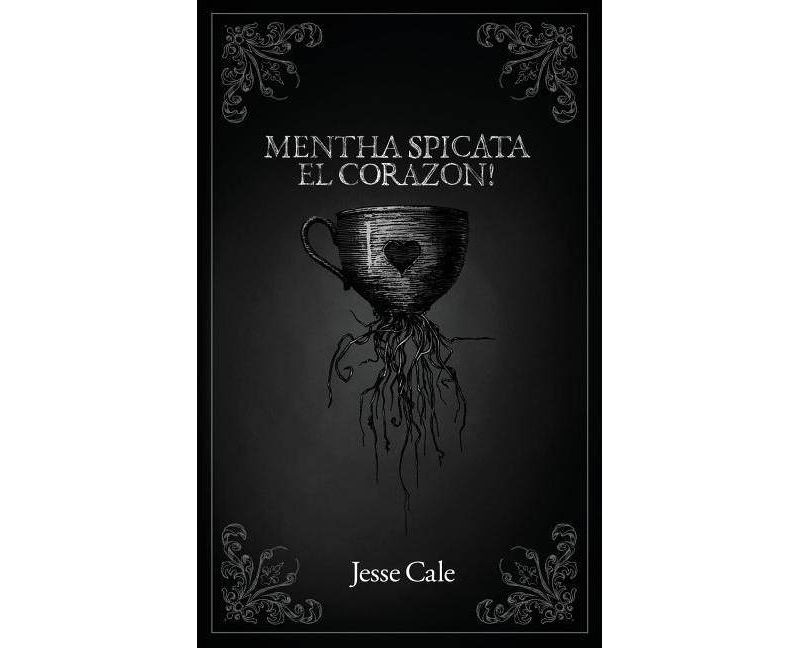 Mentha Spicata El Corazon! - by  Jesse Cale (Paperback)
