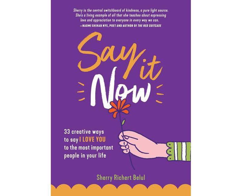 Say It Now - by Sherry Richert Belul (Paperback)
