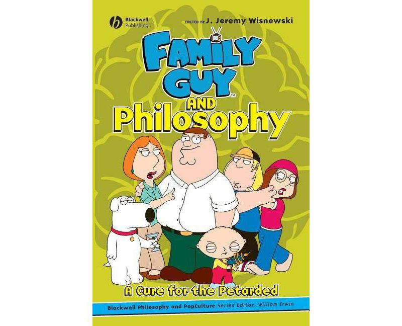 Family Guy and Philosophy - (Blackwell Philosophy and Pop Culture) by  J Jeremy Wisnewski (Paperback)