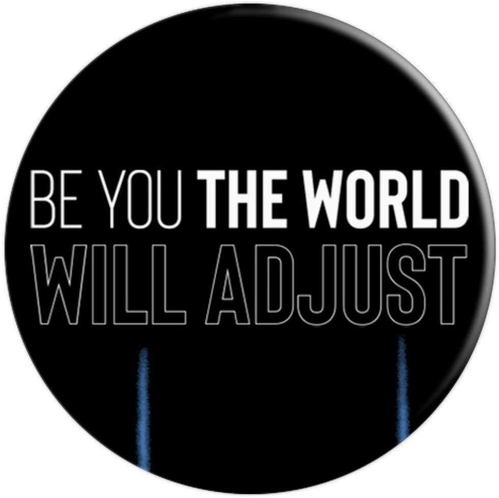 Be You The World Will Adjust PopSockets Grip and Stand for Phones and Tablets