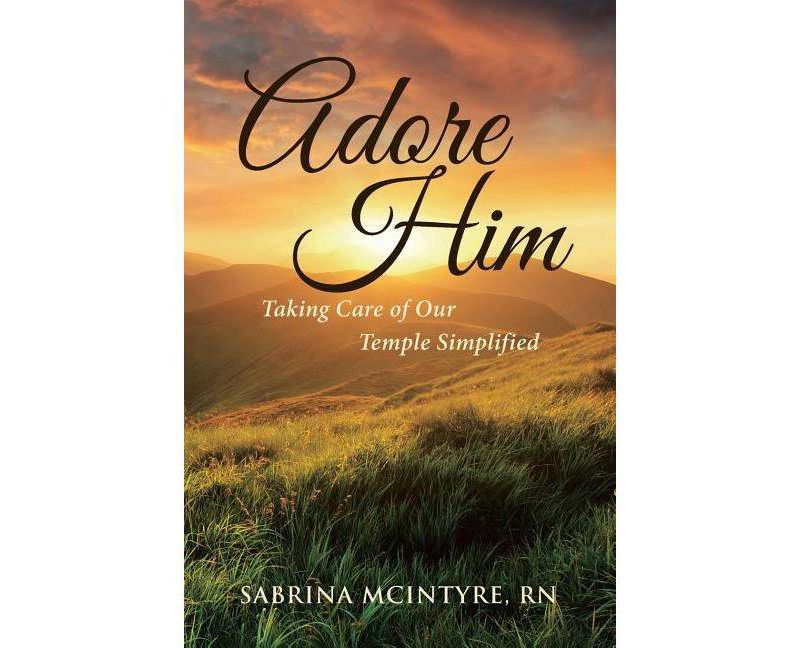 Adore Him - by  Rn Sabrina McIntyre (Paperback)