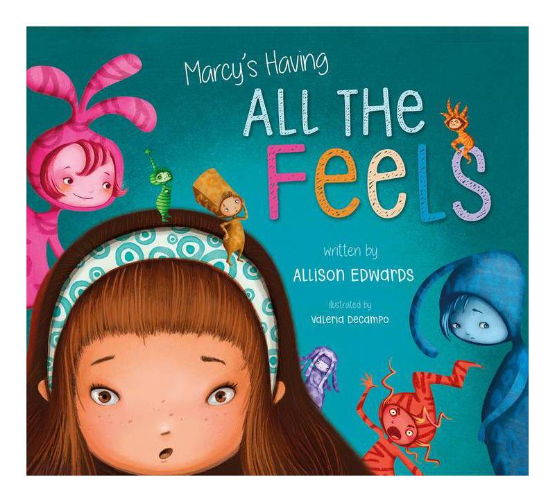 Marcy's Having All the Feels - by  Allison Edwards (Paperback)