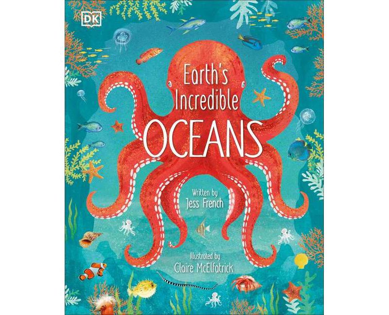 Earth's Incredible Oceans - by  Jess French (Hardcover)