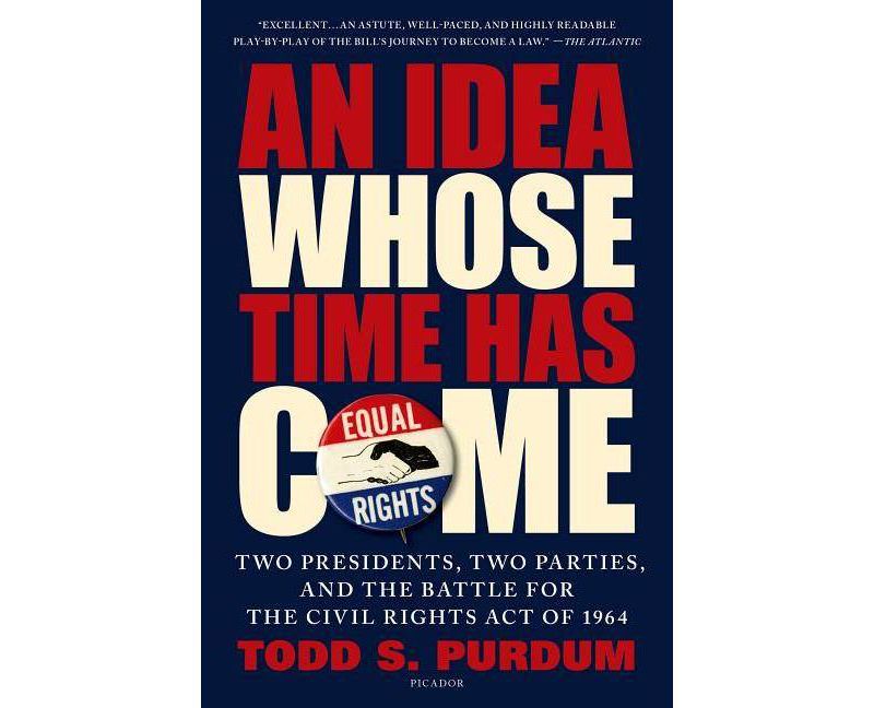 An Idea Whose Time Has Come - by  Todd S Purdum (Paperback)