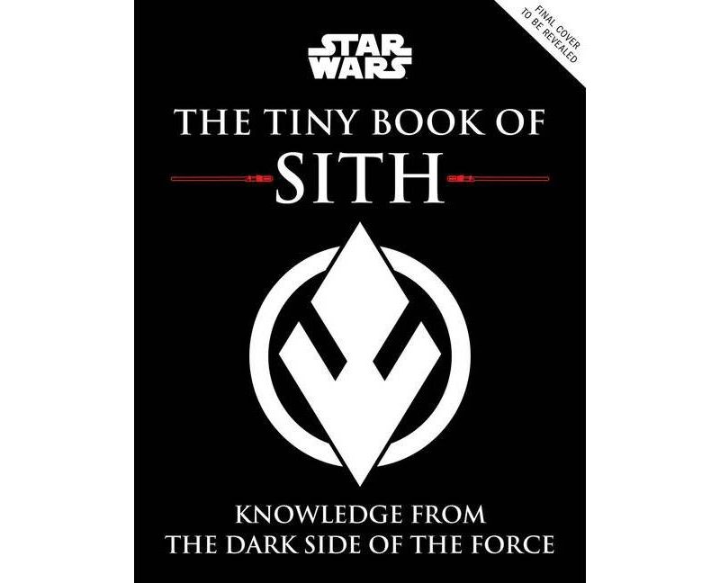 Star Wars: The Tiny Book of Sith (Tiny Book) - by  S T Bende (Hardcover)