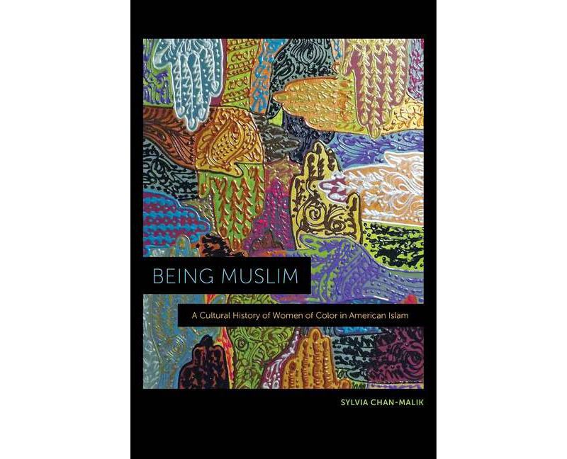 Being Muslim - by  Sylvia Chan-Malik (Paperback)