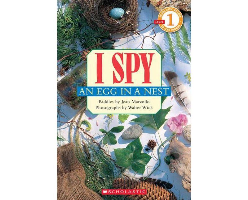 I Spy an Egg in a Nest (Scholastic Reader, Level 1) - (Scholastic Reader: Level 1) by  Jean Marzollo (Paperback)