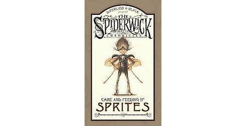 Spiderwick Chronicles Care and Feeding of Sprites - by  Holly Black & Tony Diterlizzi (Hardcover)