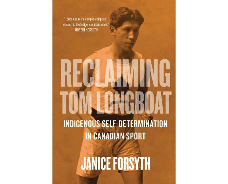 Reclaiming Tom Longboat - by  Janice Forsyth (Paperback)