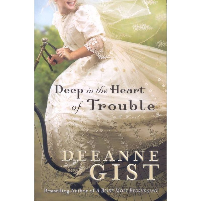 DEEP IN THE HEART OF TROUBLE - by Deeanne Gist (Paperback)