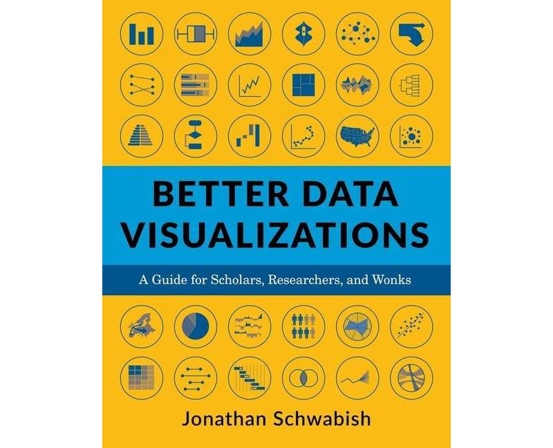 Better Data Visualizations - by  Jonathan Schwabish (Paperback)