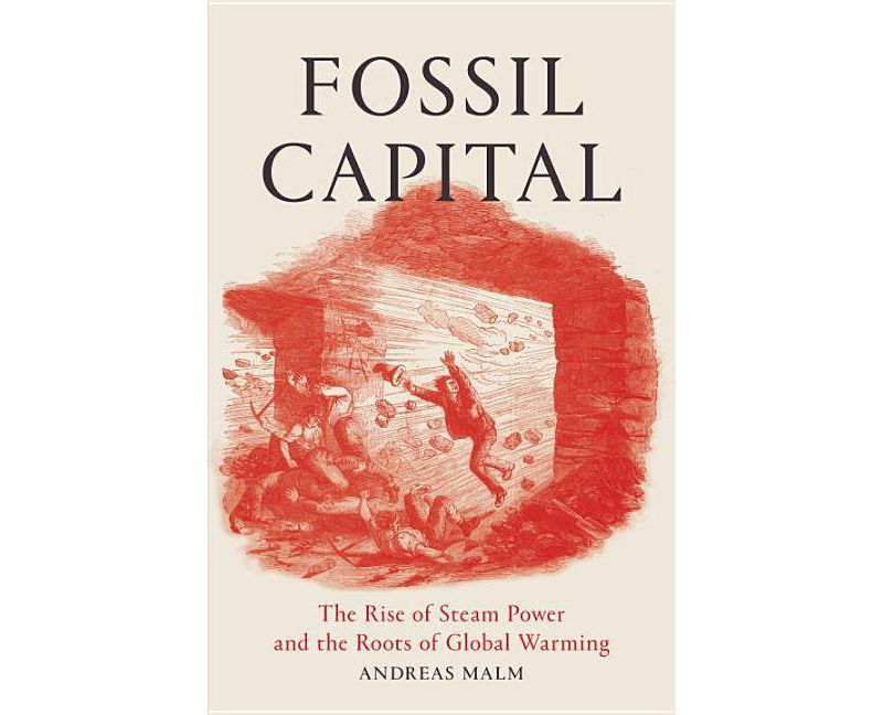 Fossil Capital - by  Andreas Malm (Paperback)