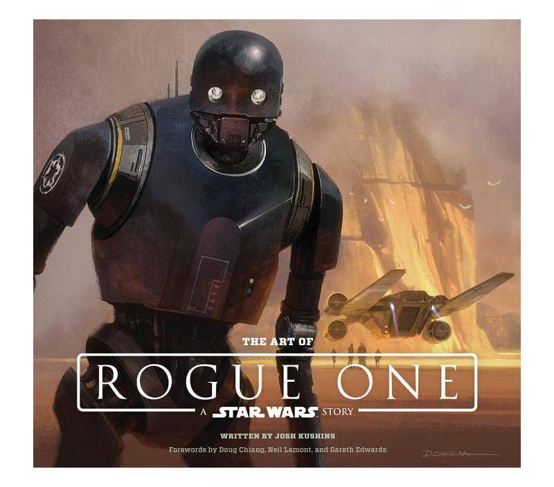 The Art of Rogue One: A Star Wars Story - by  Josh Kushins & Lucasfilm Ltd (Hardcover)
