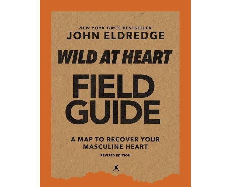 Wild at Heart Field Guide Revised Edition - by  John Eldredge (Paperback)