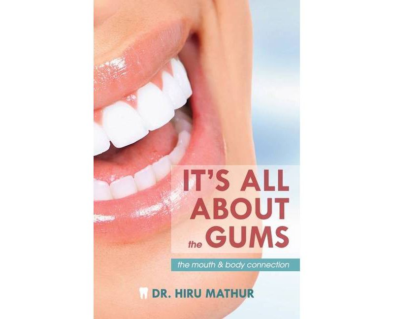 It's All About the Gums - by  Hiru Mathur (Paperback)