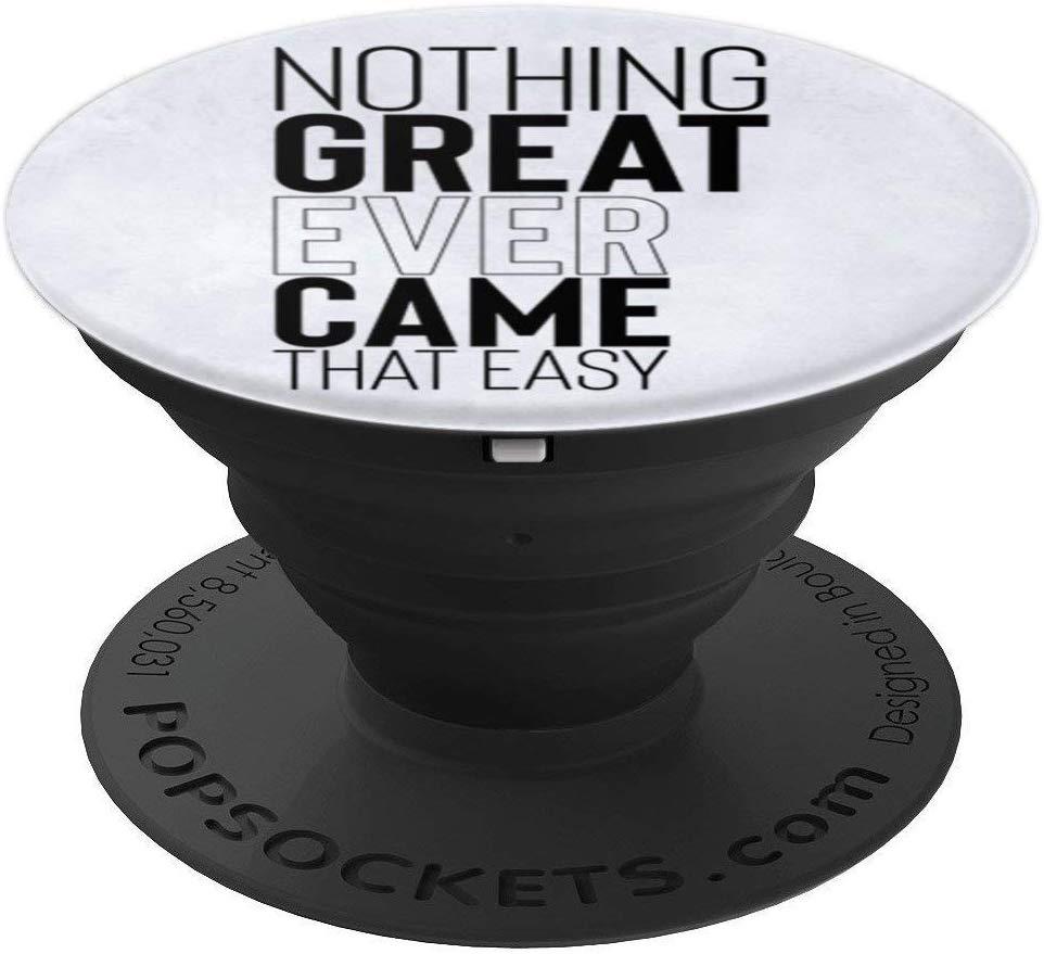Nothing Great Ever Came That Easy PopSockets Grip and Stand for Phones and Tablets