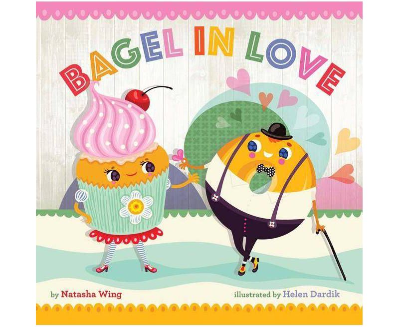 Bagel in Love - by Natasha Wing (Hardcover)