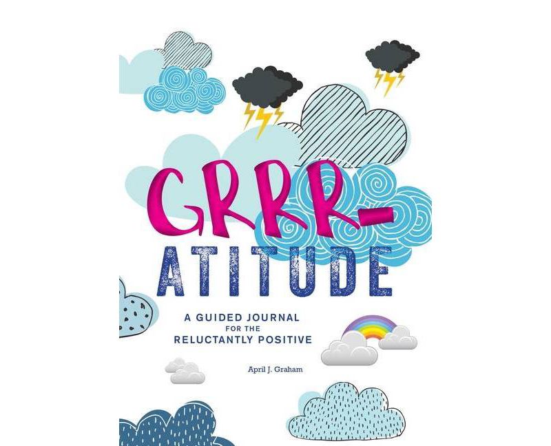 Grrr-Atitude - by April J Graham (Paperback)