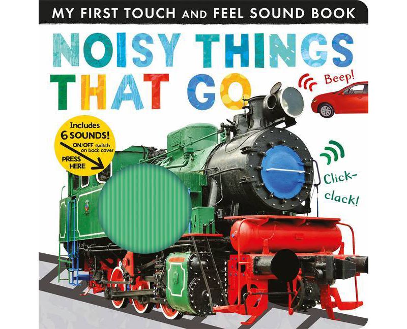 Noisy Things That Go - (My First) by Libby Walden (Board Book)