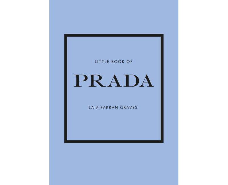 Little Book of Prada - (Little Books of Fashion) by  Graves Laia Farran Graves (Hardcover)