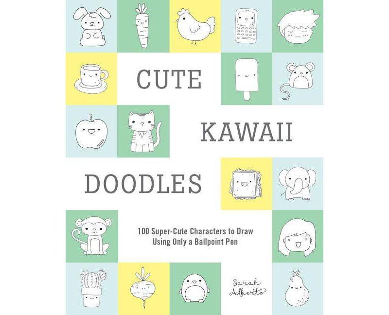 Cute Kawaii Doodles Guided Sketchbook : 100 Super-cute Characters to Draw Using Only a Ballpoint Pen - by Sarah Alberto (Paperback)
