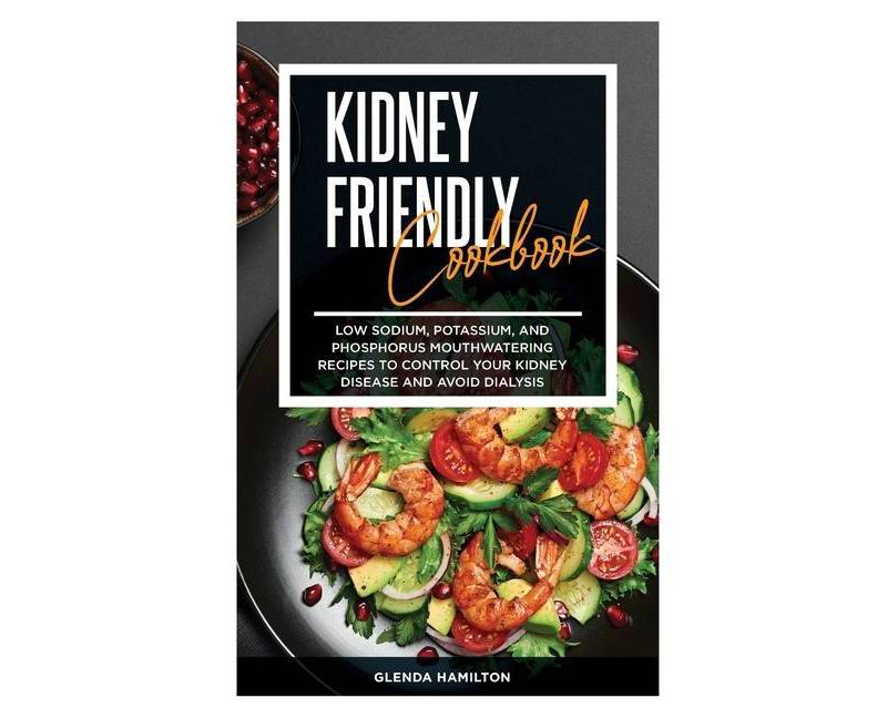 Kidney Friendly Cookbook - by  Glenda Hamilton (Hardcover)
