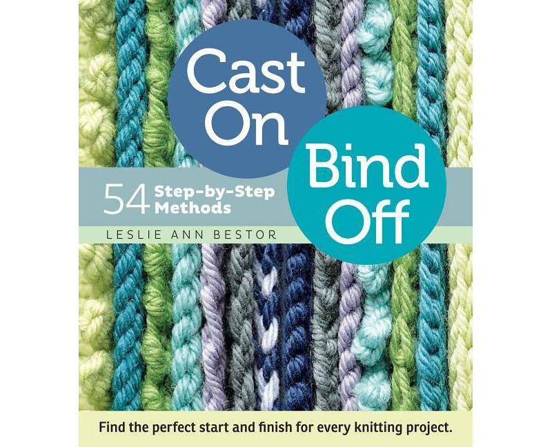 Cast On, Bind Off - by  Leslie Ann Bestor (Spiral Bound)