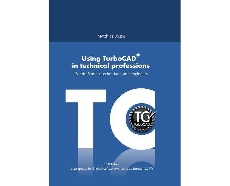 Using TurboCAD in technical professions - by  Matthias Bosse (Paperback)