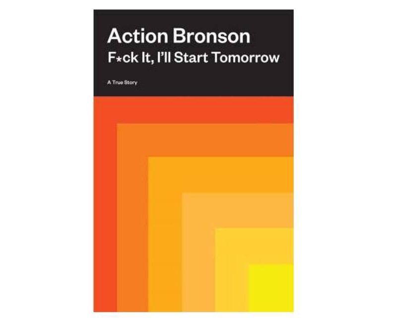 F*ck It, I'll Start Tomorrow - by  Action Bronson (Paperback)