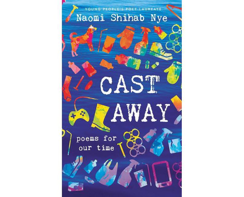 Cast Away - by  Naomi Shihab Nye (Hardcover)