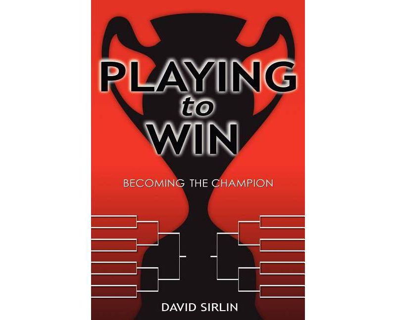 Playing to Win - by  David Sirlin (Paperback)