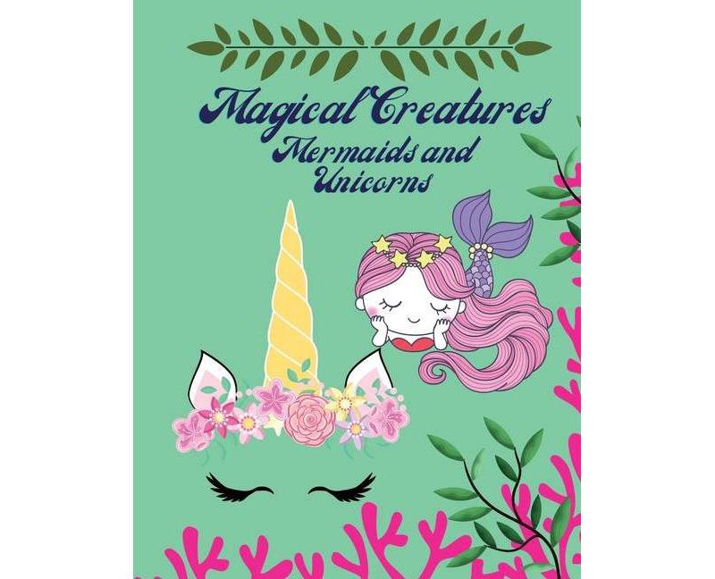 Magical Creatures Mermaids and Unicorns - by  Patricia Somnic (Paperback)