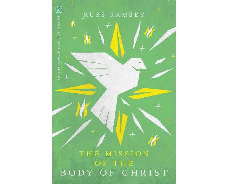 The Mission of the Body of Christ - (Retelling the Story) by  Russ Ramsey (Paperback)