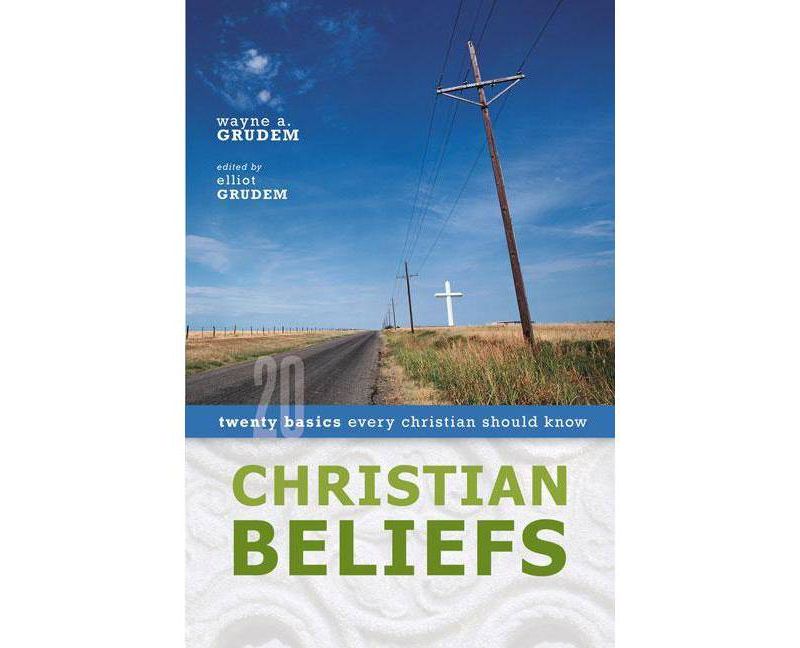 Christian Beliefs - by  Wayne A Grudem & Elliot Grudem (Paperback)