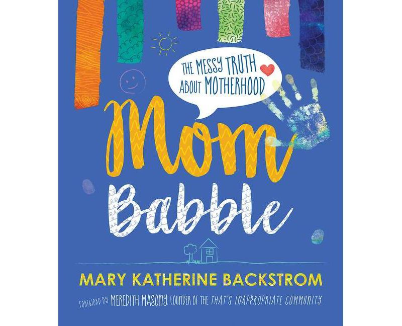 Mom Babble - by  Mary Katherine Backstrom (Hardcover)