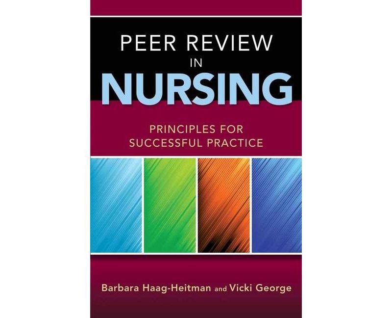Peer Review in Nursing - by  Barbara Haag-Heitman & Vicki George (Paperback)