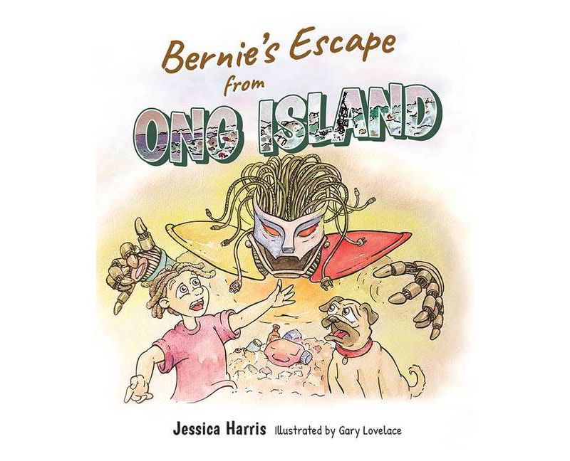 Bernie's Escape from Ong Island - by  Jessica Harris (Hardcover)