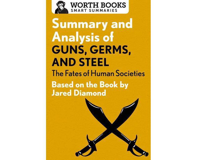 Summary and Analysis of Guns, Germs, and Steel: The Fates of Human Societies - (Smart Summaries) by  Worth Books (Paperback)